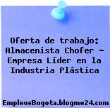 Oferta de trabajo: Almacenista Chofer – Empresa Líder en la Industria Plástica