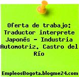 Oferta de trabajo: Traductor interprete Japonés – Industria Automotriz. Castro del Río