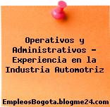 Operativos y Administrativos – Experiencia en la Industria Automotriz