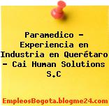 Paramedico – Experiencia en Industria en Querétaro – Cai Human Solutions S.C