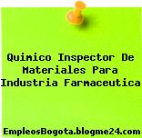 Quimico Inspector De Materiales Para Industria Farmaceutica