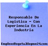 Responsable De Logistica – Con Experiencia En La Industria