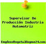 Supervisor De Producción – Industria Automotriz