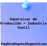 Supervisor de Producción – Industria Textil