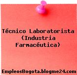 Técnico Laboratorista (Industria Farmacéutica)