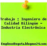 Trabajo : Ingeniero de Calidad Bilingüe – Industria Electrónica
