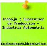 Trabajo : Supervisor de Produccion – Industria Automotriz
