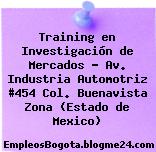 Training en Investigación de Mercados – Av. Industria Automotriz #454 Col. Buenavista Zona (Estado de Mexico)