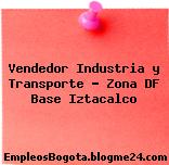 Vendedor Industria y Transporte – Zona DF Base Iztacalco