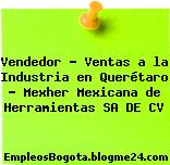 Vendedor – Ventas a la Industria en Querétaro – Mexher Mexicana de Herramientas SA DE CV