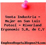 Venta Industria – Mujer en San Luis Potosí – Riverland Ergonomic S.A. de C.V