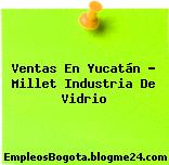 Ventas En Yucatán – Millet Industria De Vidrio
