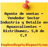 Agente de ventas – Vendedor Sector Industria y Detalle en Aguascalientes – Distribumez, S.A de C.V
