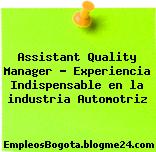Assistant Quality Manager – Experiencia Indispensable en la industria Automotriz