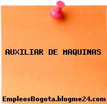 AUXILIAR DE MAQUINAS
