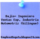 Bajio- Ingeniero Ventas Exp. Industria Automotriz (bilingue)