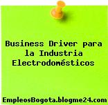 Business Driver para la Industria Electrodomésticos