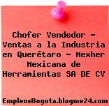 Chofer Vendedor – Ventas a la Industria en Querétaro – Mexher Mexicana de Herramientas SA DE CV
