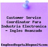 Customer Service Coordinator Para Industria Electronica – Ingles Avanzado