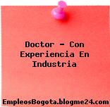 Doctor – Con Experiencia En Industria
