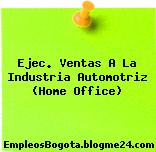 Ejec. Ventas A La Industria Automotriz (Home Office)