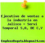 Ejecutivo de ventas a la industria en Jalisco – Servi Temporal S.A. DE C.V