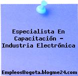 Especialista En Capacitación – Industria Electrónica