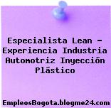 Especialista Lean – Experiencia Industria Automotriz Inyección Plástico