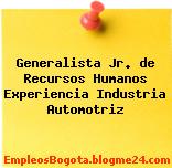 Generalista Jr. de Recursos Humanos Experiencia Industria Automotriz
