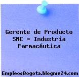 Gerente de Producto SNC – Industria Farmacéutica