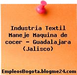 Industria Textil Maneje Maquina de cocer – Guadalajara (Jalisco)
