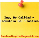 Ing. De Calidad – Industria Del Plástico