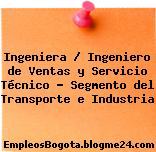 Ingeniera Ingeniero de Ventas y Servicio Técnico Segmento del Transporte e Industria