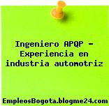 Ingeniero APQP – Experiencia en industria automotriz