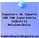 Ingeniero de Soporte CAD CAM Experiencia Industria Metalmecánica