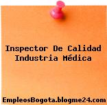 Inspector De Calidad Industria Médica