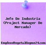 Jefe De Industria (Project Manager De Mercado)