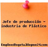Jefe de producción – industria de Plástico