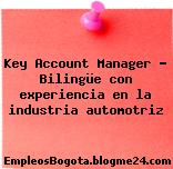 Key Account Manager – Bilingüe con experiencia en la industria automotriz