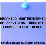 MECANICO MANTENIMIENTO DE SERVICIOS INDUSTRIA FARMACEUTICA TOLUCA