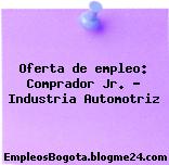 Oferta de empleo: Comprador Jr. – Industria Automotriz