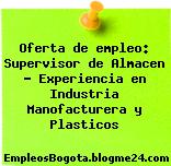 Oferta de empleo: Supervisor de Almacen – Experiencia en Industria Manofacturera y Plasticos