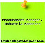 Procurement Manager, Industria Maderera