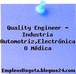 Quality Engineer – Industria Automotriz,Electrónica O Médica
