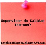 Supervisor de Calidad (ER-809)