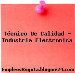 Técnico De Calidad – Industria Electronica