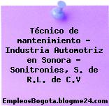 Técnico de mantenimiento – Industria Automotriz en Sonora – Sonitronies, S. de R.L. de C.V