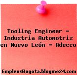 Tooling Engineer – Industria Automotriz en Nuevo León – Adecco