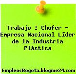 Trabajo : Chofer – Empresa Nacional Líder de la Industria Plástica