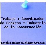 Trabajo : Coordinador de Compras – Industria de la Construcción